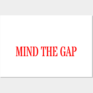 MIND THE GAP Posters and Art